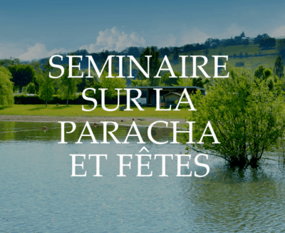 Adhésion séminaire Paracha et les fêtes